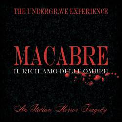 The Undergrave Experience : Macabre - Il Richiamo delle Ombre